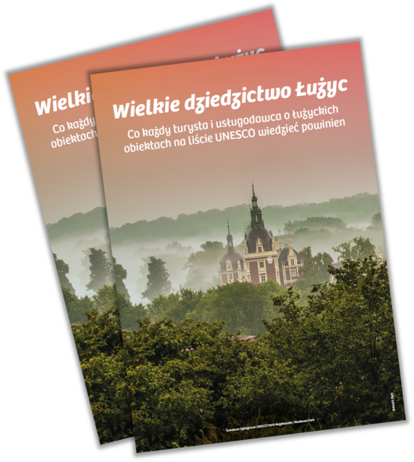 Wielkie dziedzictwo Łużyc - Co każdy turysta i usługodawca o łużyckich obiektach na liście UNESCO wiedzieć powinien